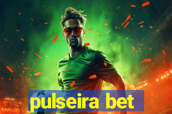 pulseira bet